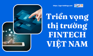 Triển vọng thị trường Fintech Việt Nam